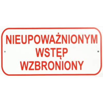 TABLICA MAŁA 10*20CM NIEUPOWAŻNIONYM WSTĘP WZBRONIONY