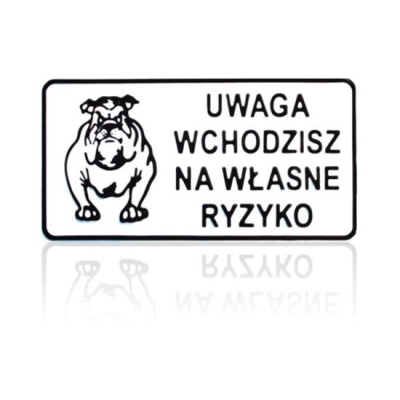 TABLICA 15*29CM UWAGA WCHODZISZ NA WŁASNE RYZYKO